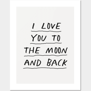 I Love You to the Moon and Back by The Motivated Type in Black and White Posters and Art